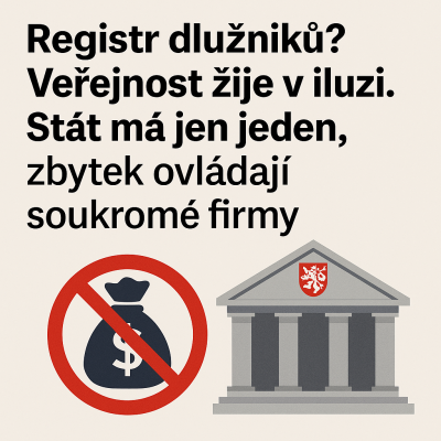🧾 Registr dlužníků? Veřejnost žije v iluzi. Stát má jen jeden, zbytek ovládají soukromé firmy